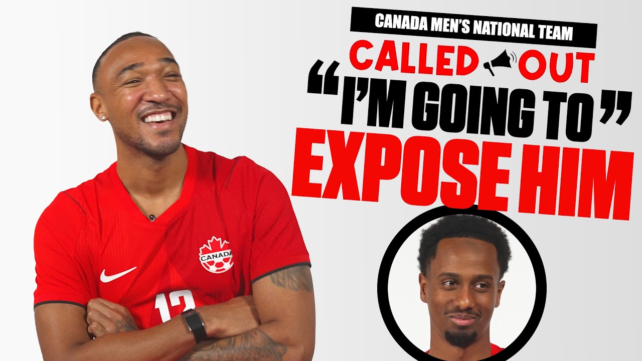 CANADA'S WORLD CUP TEAM CALL OUT TEAMMATES FOR FUN