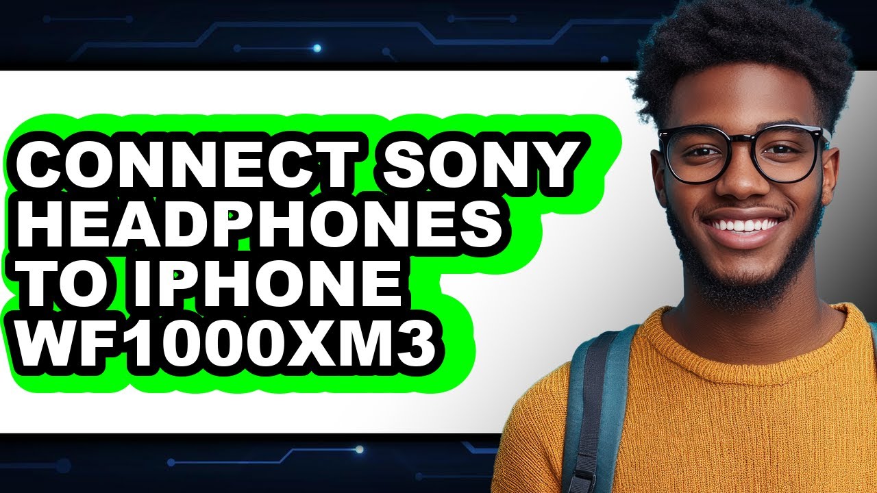 How to Connect Sony Headphones to iPhone WF-1000XM3 2025 - Full Guide