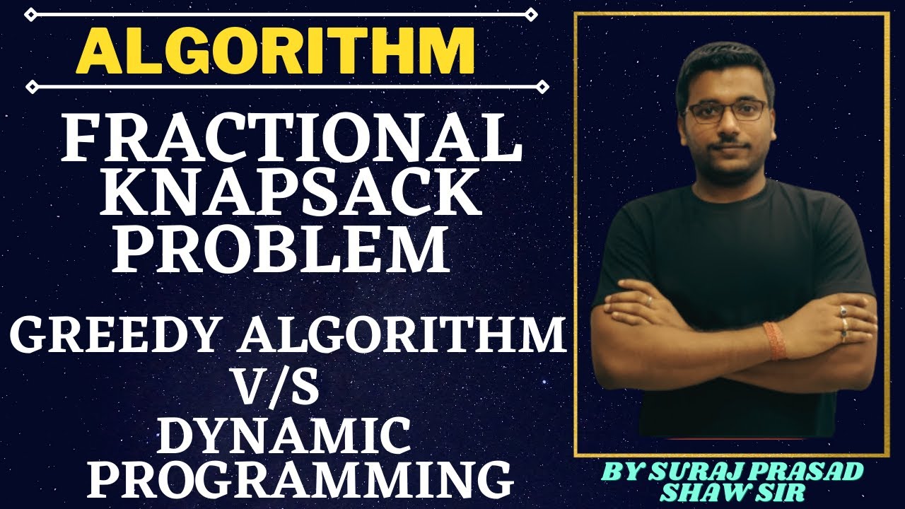 37 Greedy Algorithm vs Dynamic  | Fractional Knapsack Problem explained with algorithm and examples