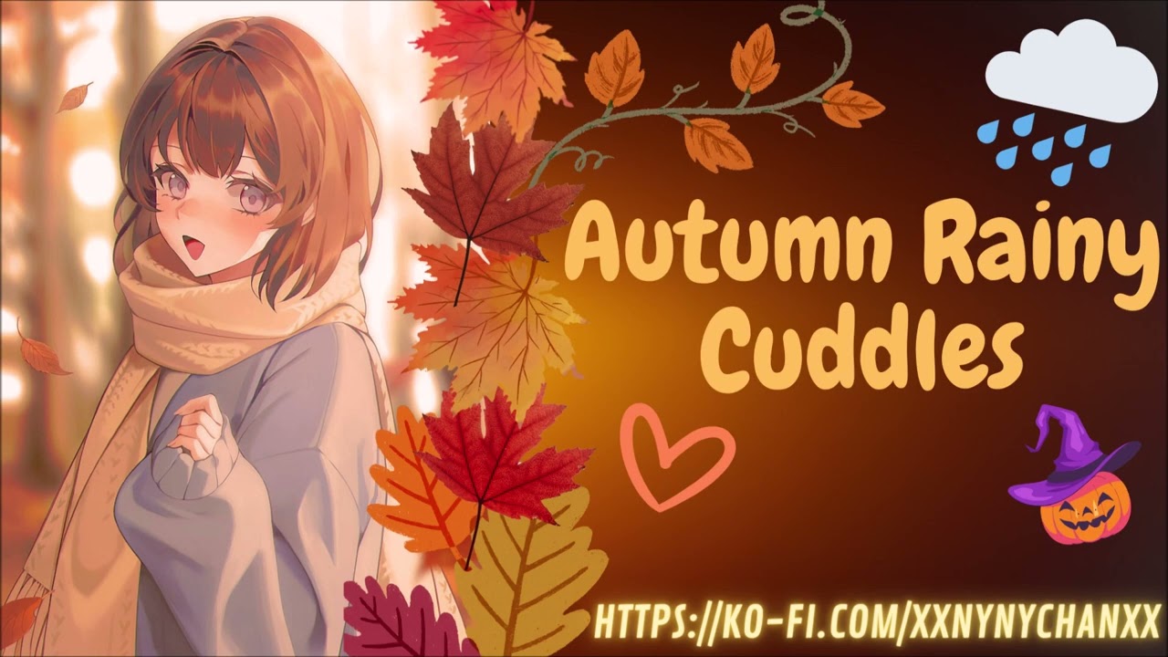 Autumn Rainy Cuddles [Relaxing] [F4A] [Affection]