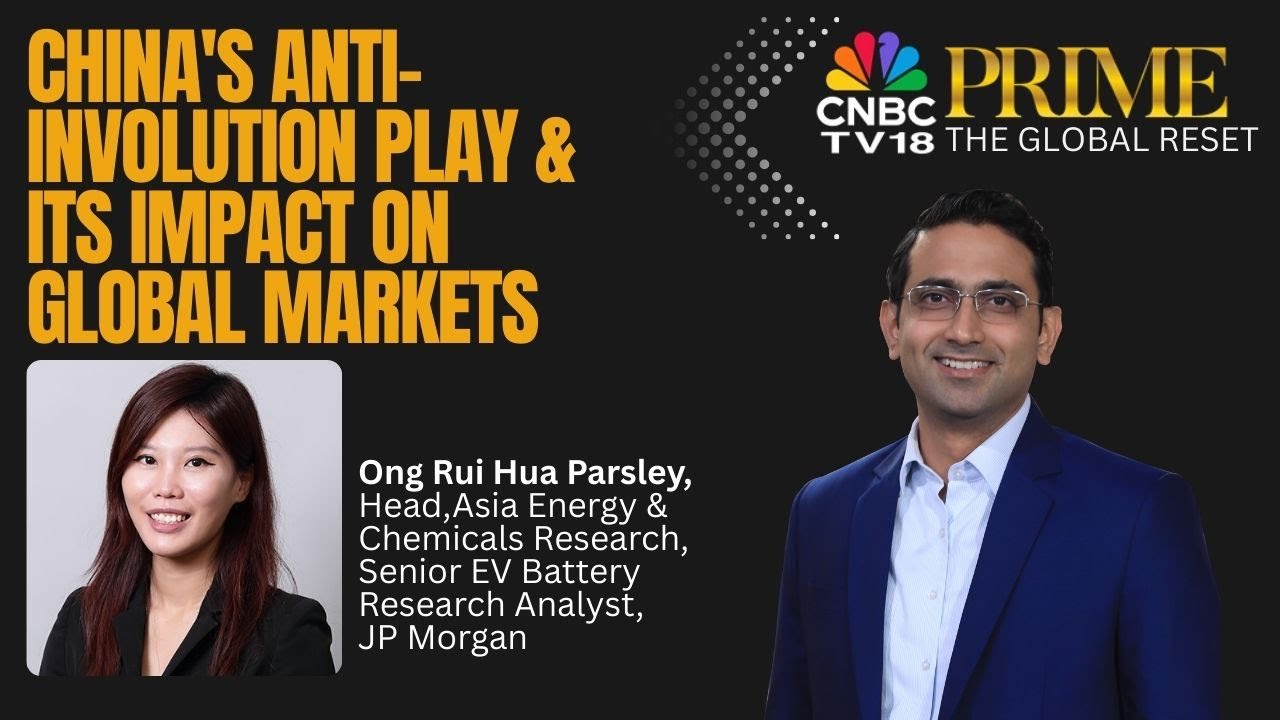 The Global Reset | China's Anti-Involution Play & Its Impact On Global Markets | CNBC TV18 Prime