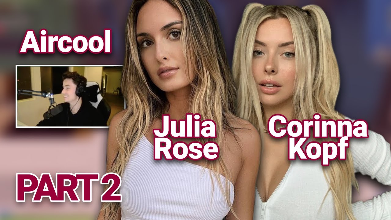 Julia Rose Visits Corinna Kopf & Aircool's House - PART 2 - Secretly In Love, Not Her Type, Dancing