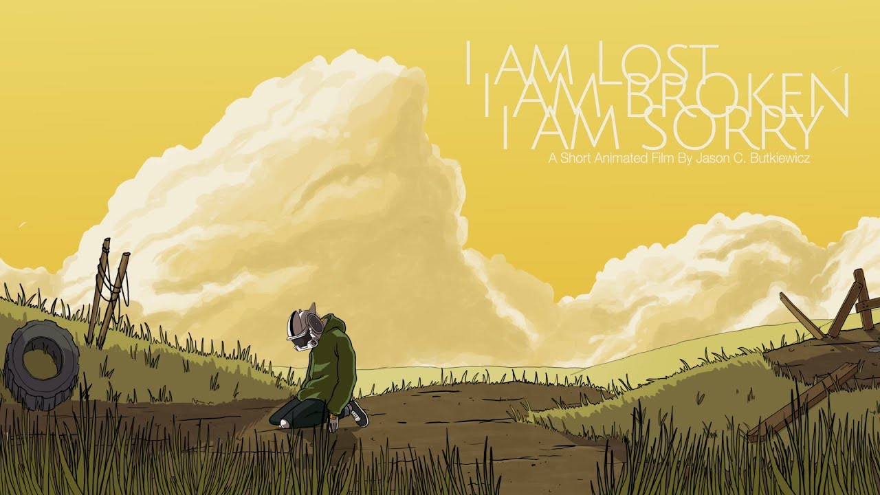 I am Lost I am Broken I am Sorry: (An Animated Short Film)