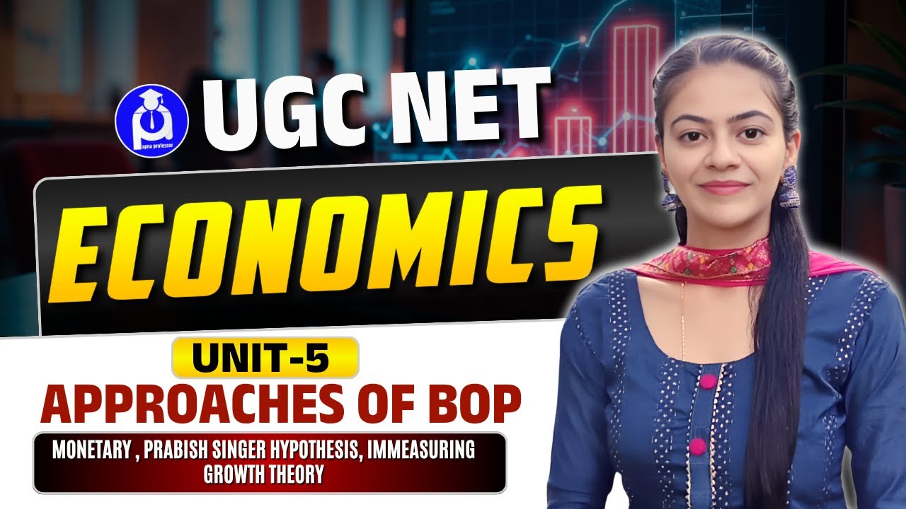 UGC NET Economics Unit 5 | Approaches of BOP | Monetary, Prabish Singer & Growth Theory Explained