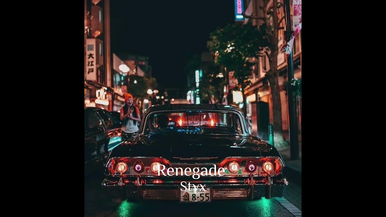 Renegade - Styx - slowed