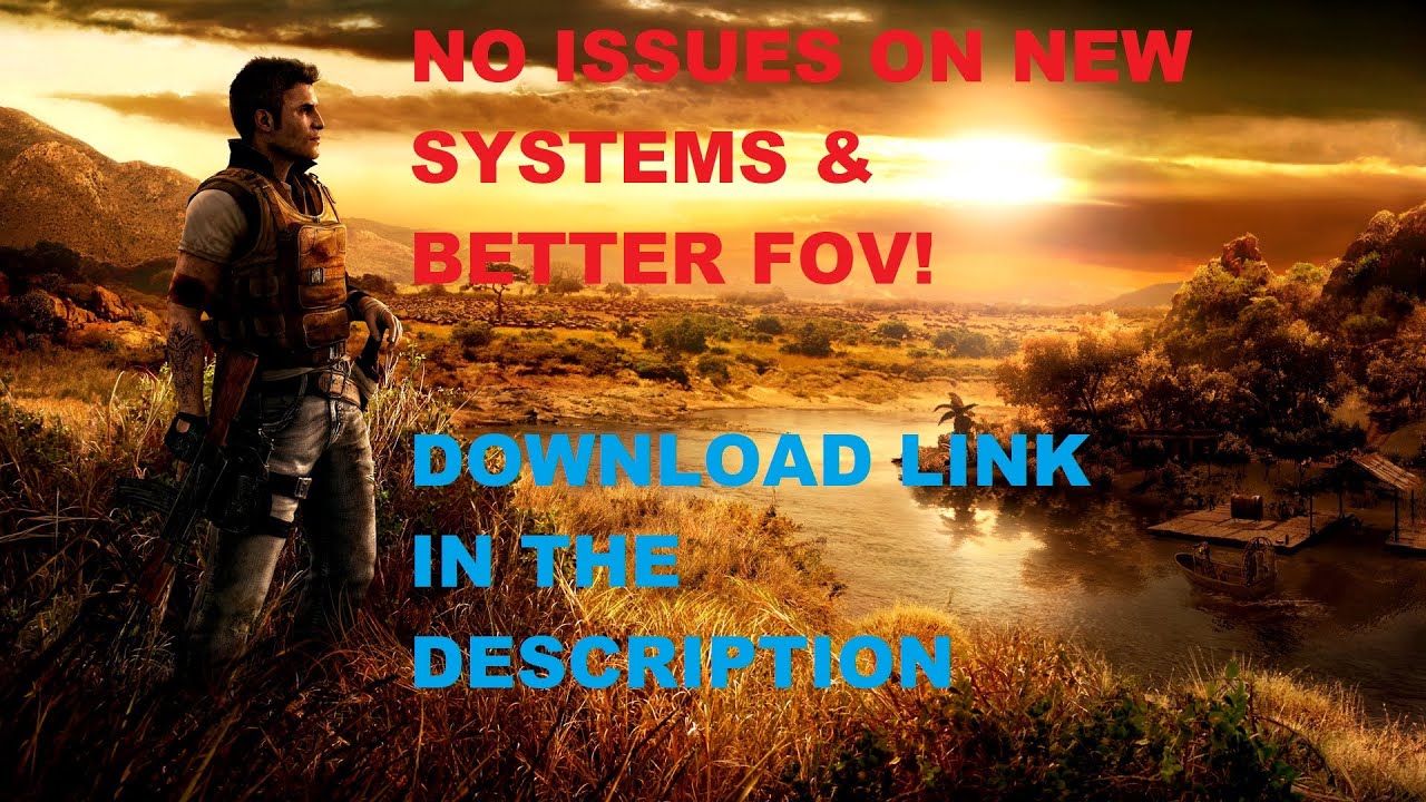 How to Run Far Cry 2 On New Systems & Better FOV + More All With 1 Tool