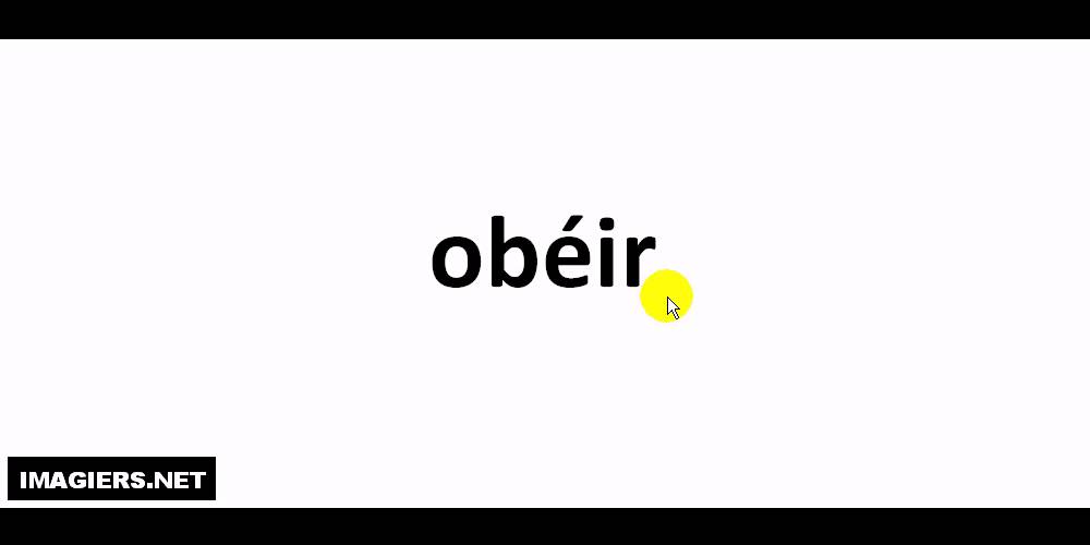 Prononciation = ob&eacute;ir