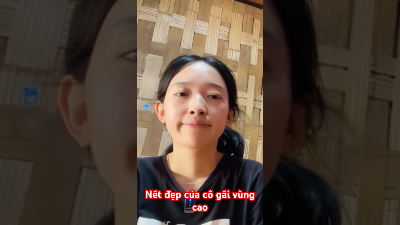 N&eacute;t đẹp của c&ocirc; g&aacute;i v&ugrave;ng cao  . #cogiaoxo #gaivungcao #vungcao #gaixinh