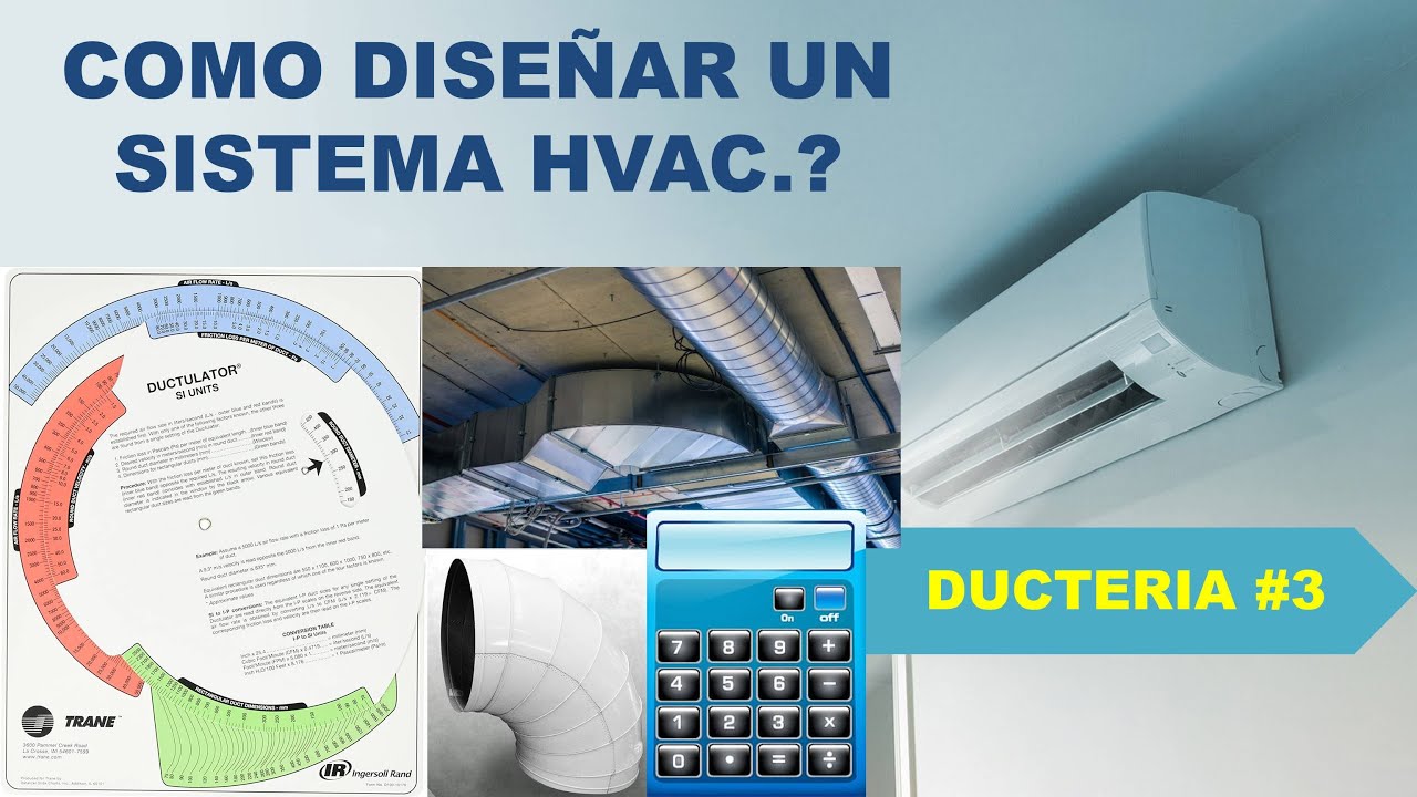 CÓMO DISEÑAR UN SISTEMA DE HVAC. CÁLCULO DE DUCTERIA, USO DEL DUCTULADOR Y CAÍDA DE PRESIÓN.