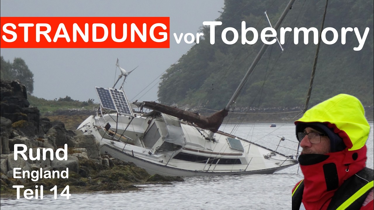 Drama in Schottland: Strandung vor Tobermory,  Segeln rund England Teil 14 - zum Caledonian Canal