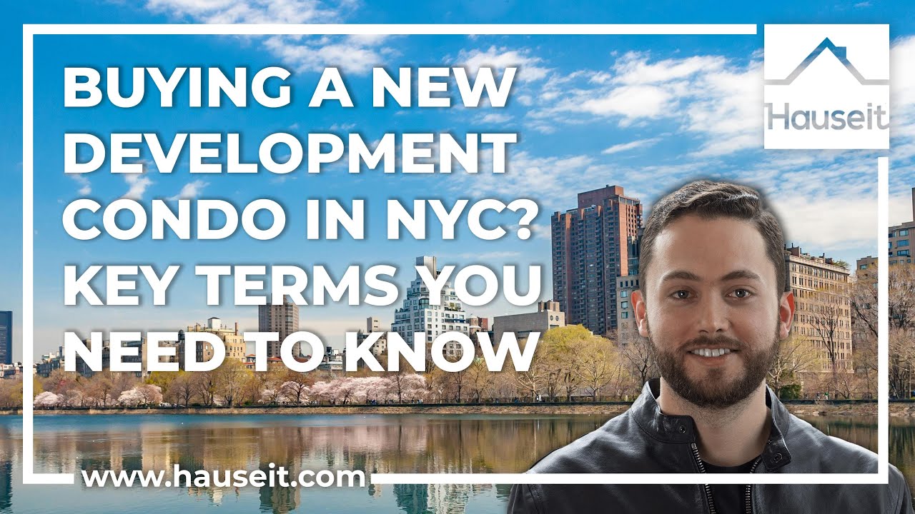 Buying a New Development Condo in NYC? Key Terms You Need to Know