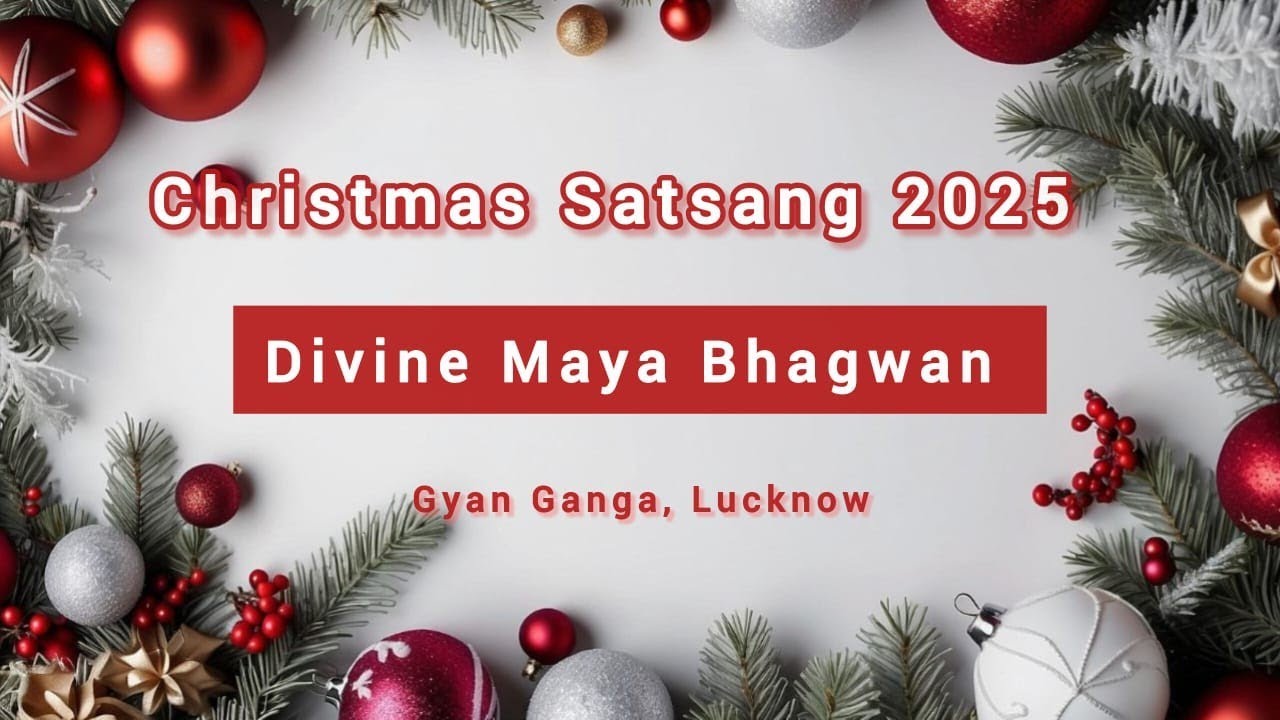 DIVINE MAYA BHAGWAN SATSANG 25.12.2025  - MERRY CHRISTMAS