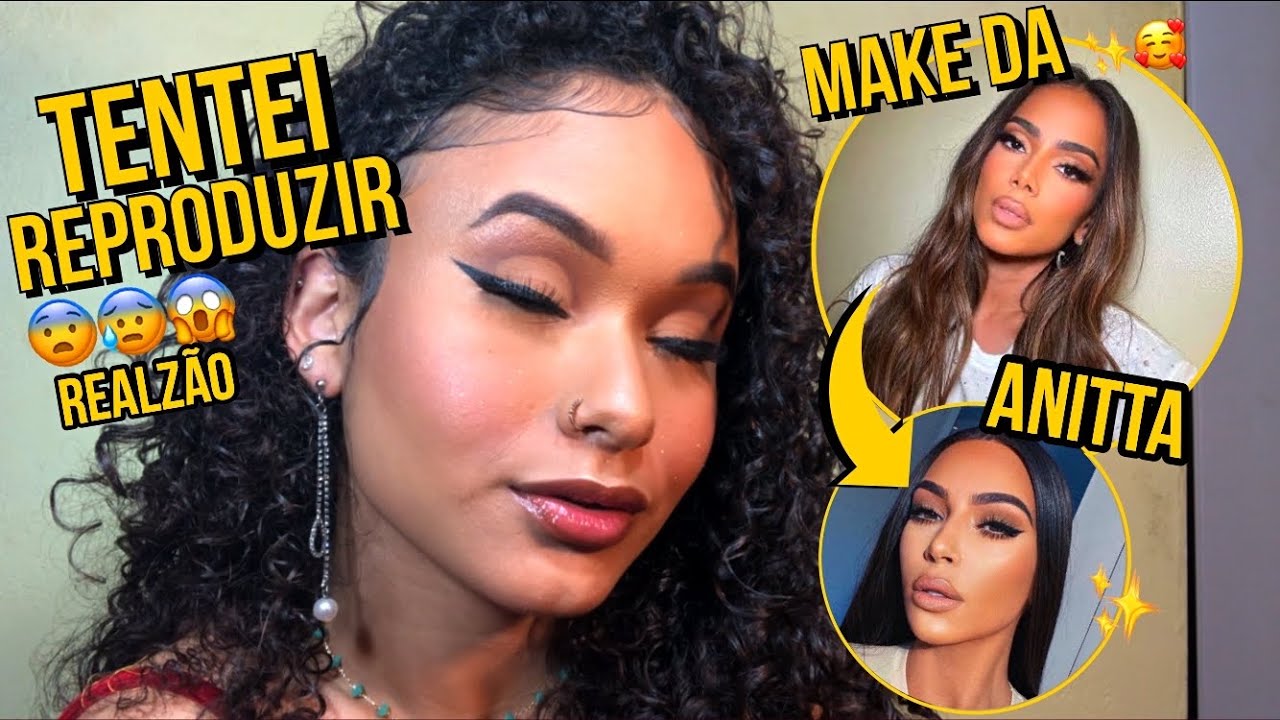 TENTEI REPRODUZIR A MAQUIAGEM DA ANITTA - Make das Kardashians