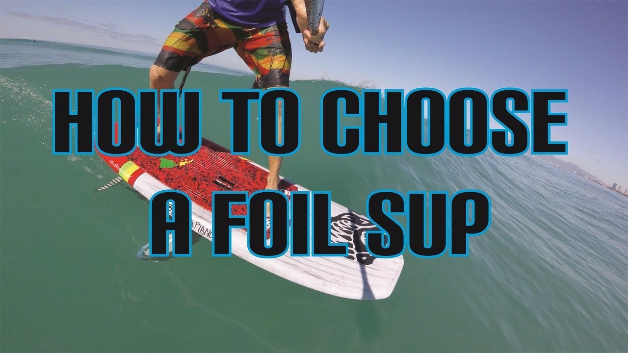 How To Choose A Foil SUP with Blue Planet Surf