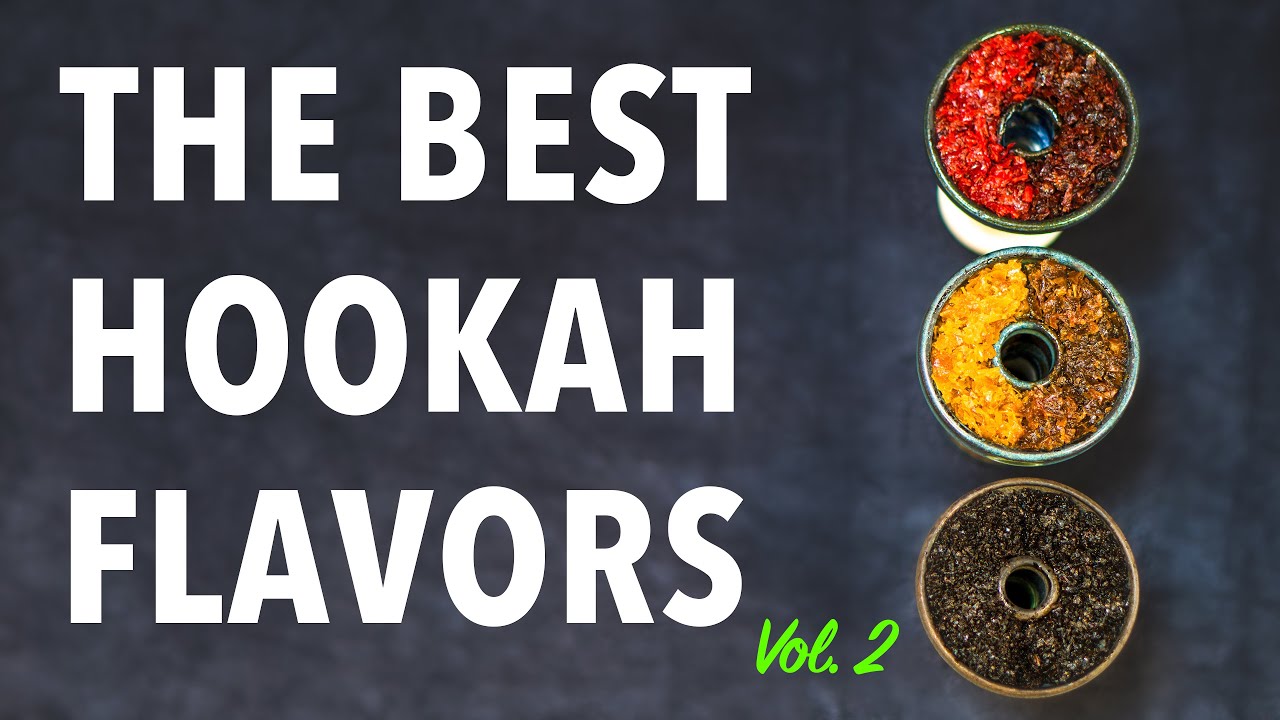 BEST Hookah Shisha Tobacco Flavors | Vol.2