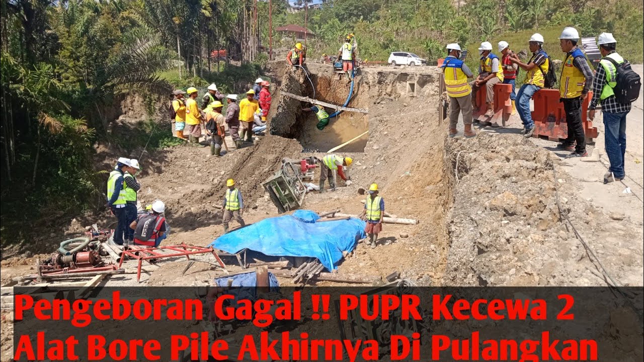PUPR Kecewa !! Pengeboran Gagal Total Tim Bore Pile Menyerah Akibat Kerasnya Tanah & Batu Di Bawah