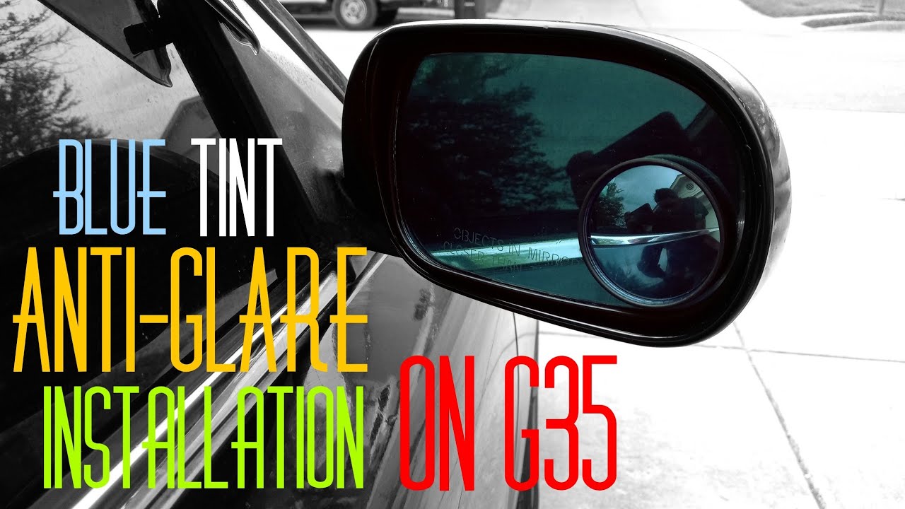Blue Tint On G35 Side Mirrors (Anti Glare)