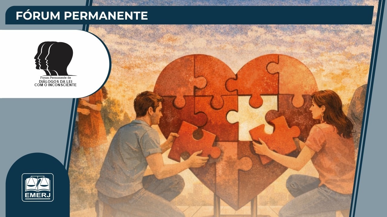 DIREITO DAS FAMÍLIAS – POR QUE RELACIONAMENTOS NÃO NASCEM PRONTOS?