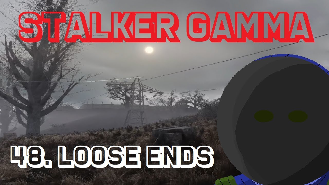 Stalker Gamma: 48. Loose Ends
