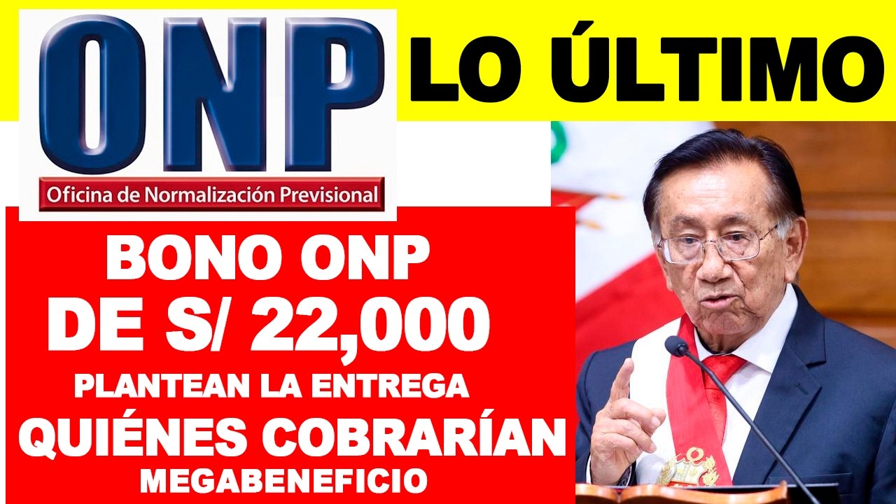 Entrega de Bono ONP de S/ 22,000 Plantean, Conoce qui&eacute;nes cobrar&iacute;an megabeneficio