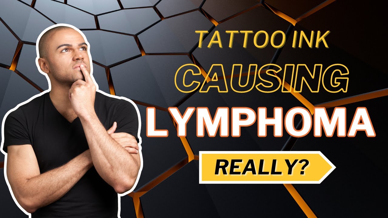Do Tattoos Cause Lymphoma ,Cancer :The Swedish Study