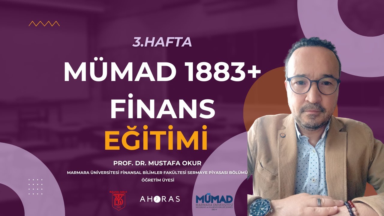 M&uuml;mad 1883+ Finans Eğitimi | Prof. Dr. Mustafa Okur | 3.Hafta