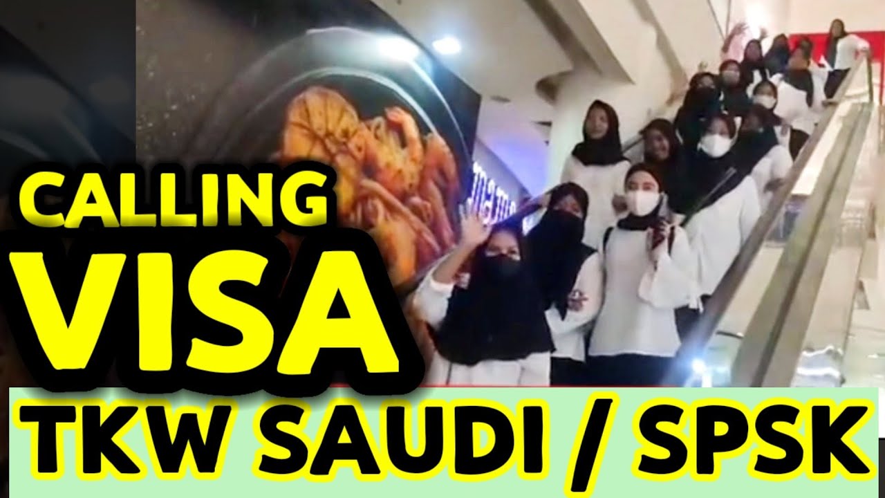CALLING VISA KERJA DI ARAB SAUDI KHUSUSNYA UNTUK PARA TKW DAN SISTEM SPSK SARIKAH TKW ARAB SAUDI