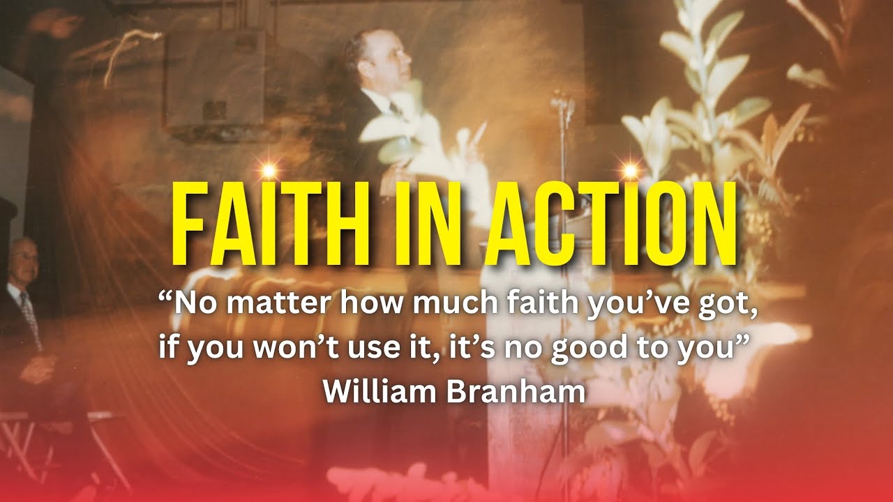 🔥 FAITH In Action || William Branham