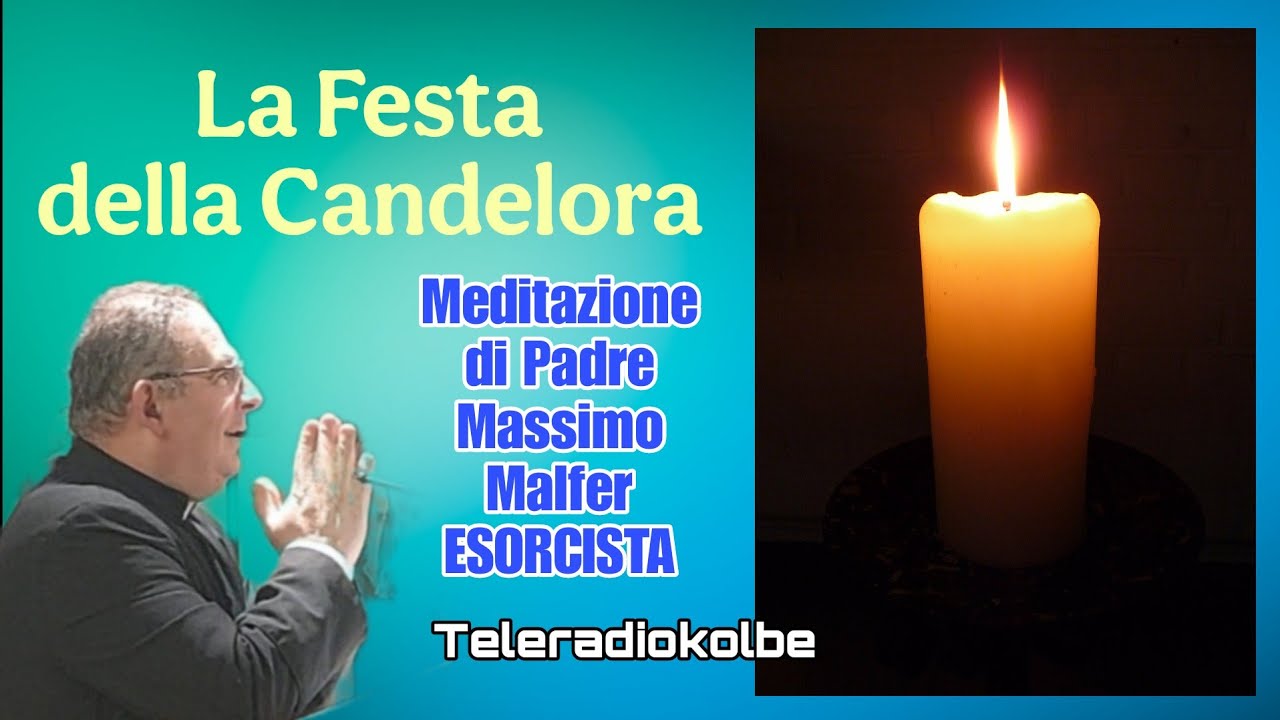 La Festa della Candelora. Meditazione di Padre Massimo Malfer ESORCISTA. Teleradiokolbe 