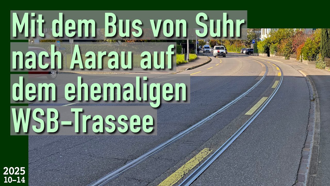 Wynental- und Suhrentalbahn (2025): «Mit dem Bus von Suhr nach Aarau auf dem ehemaligen WSB-Trassee»