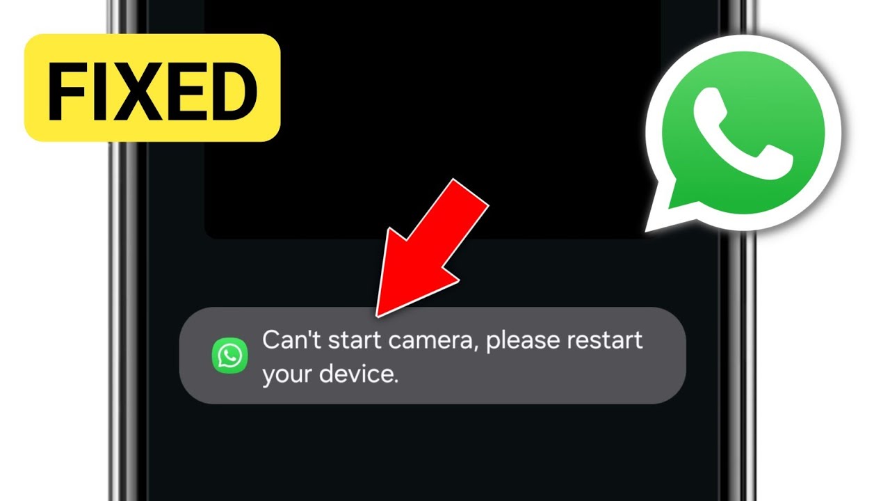 Fix WhatsApp Can't start camera please restart your device problem 2025