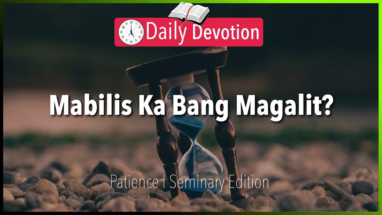 July 19: Mabilis Ka Bang Magalit? - Patience - Nahum 1:3 - 365 Daily Devotions