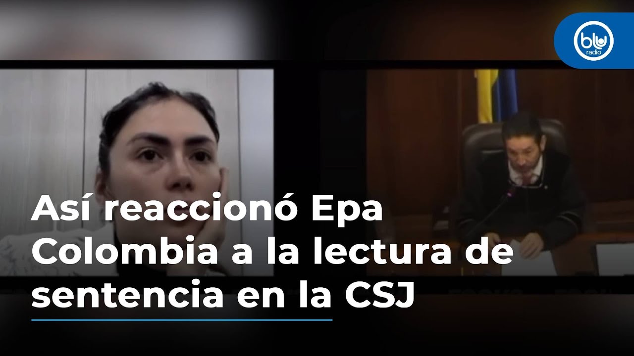Así reaccionó Epa Colombia a la lectura de sentencia en la Corte Suprema de Justicia