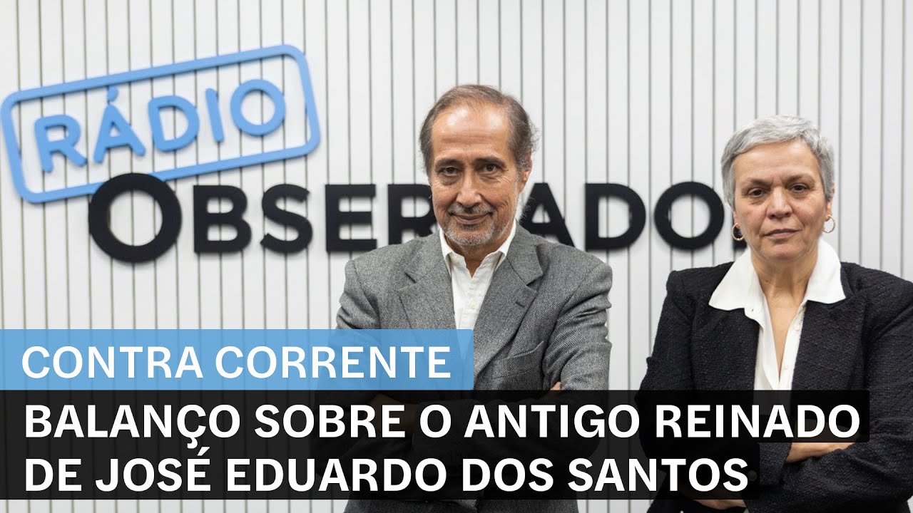 José Eduardo dos Santos deixa saudades? || Contra-Corrente na Rádio Observador
