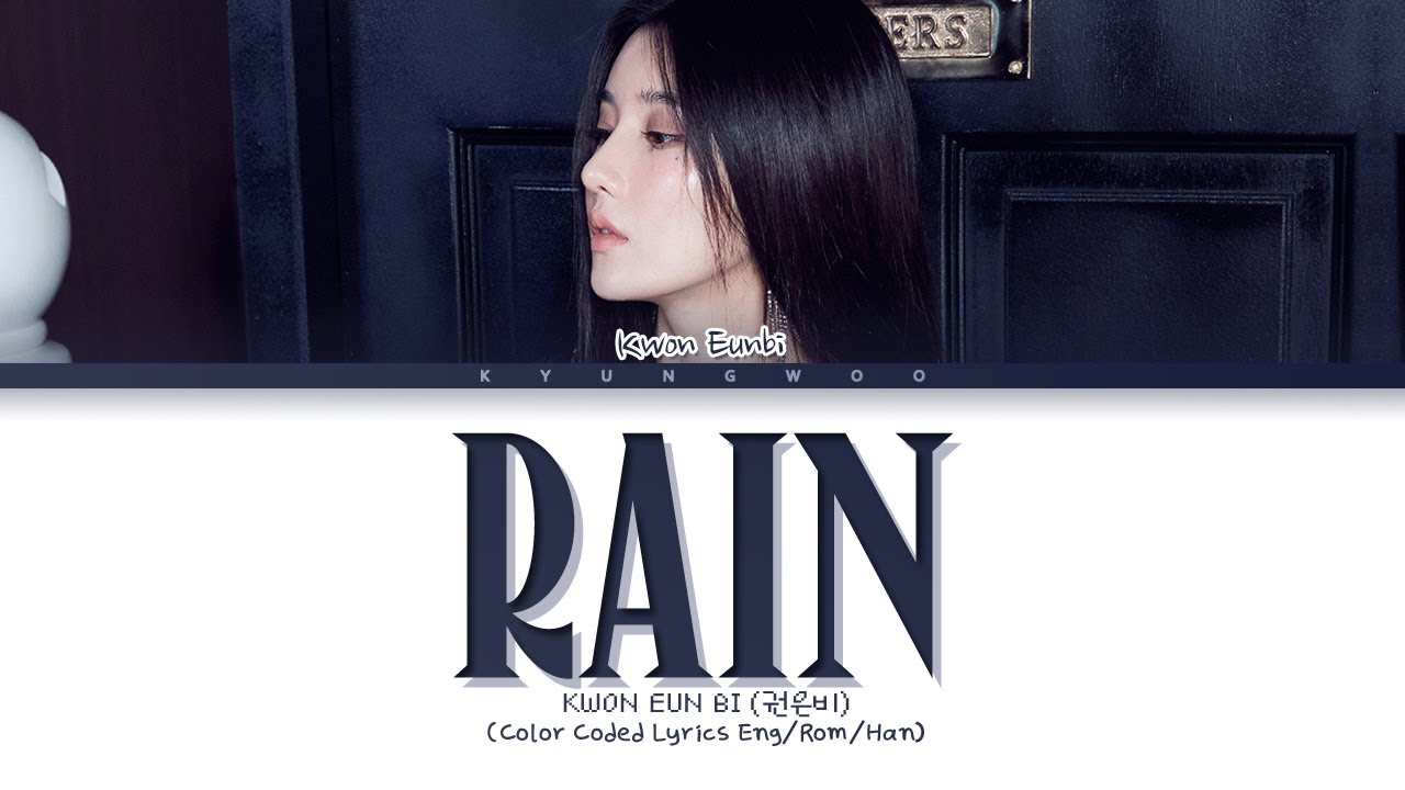 KWON EUNBI 'Rain' Lyrics (Color Coded Lyrics Eng/Rom/Han) (권은비 비 오는 길 가사)