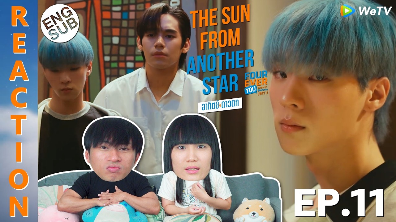 (ENG SUB) [REACTION] Fourever You Part 2 | The Sun From Another Star | EP.11 | IPOND TV