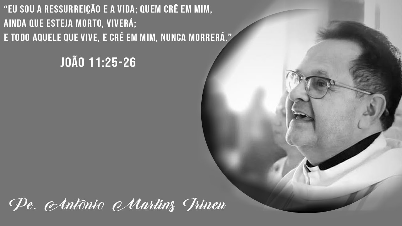 Celebração Fúnebre Padre Antônio Irineu e Santa Missa