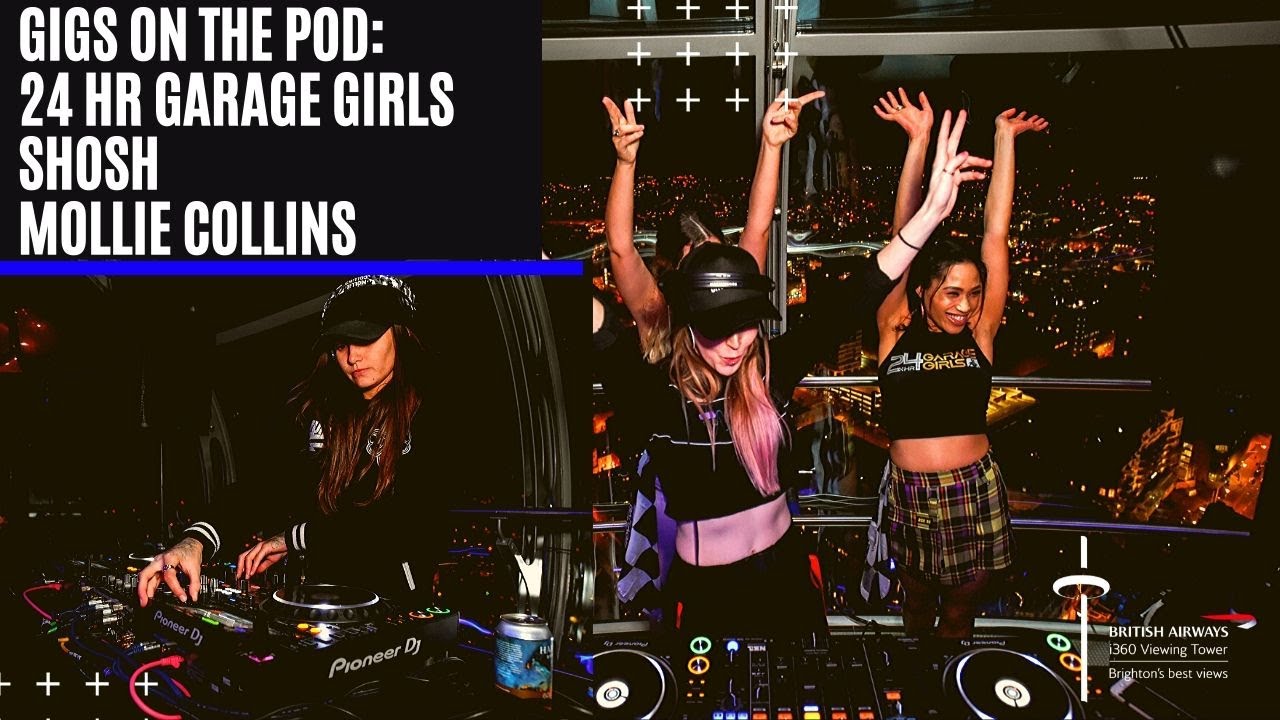 24 hr Garage Girls | SHOSH | Mollie Collins (DJ Set) @ British Airways i360 Viewing Tower