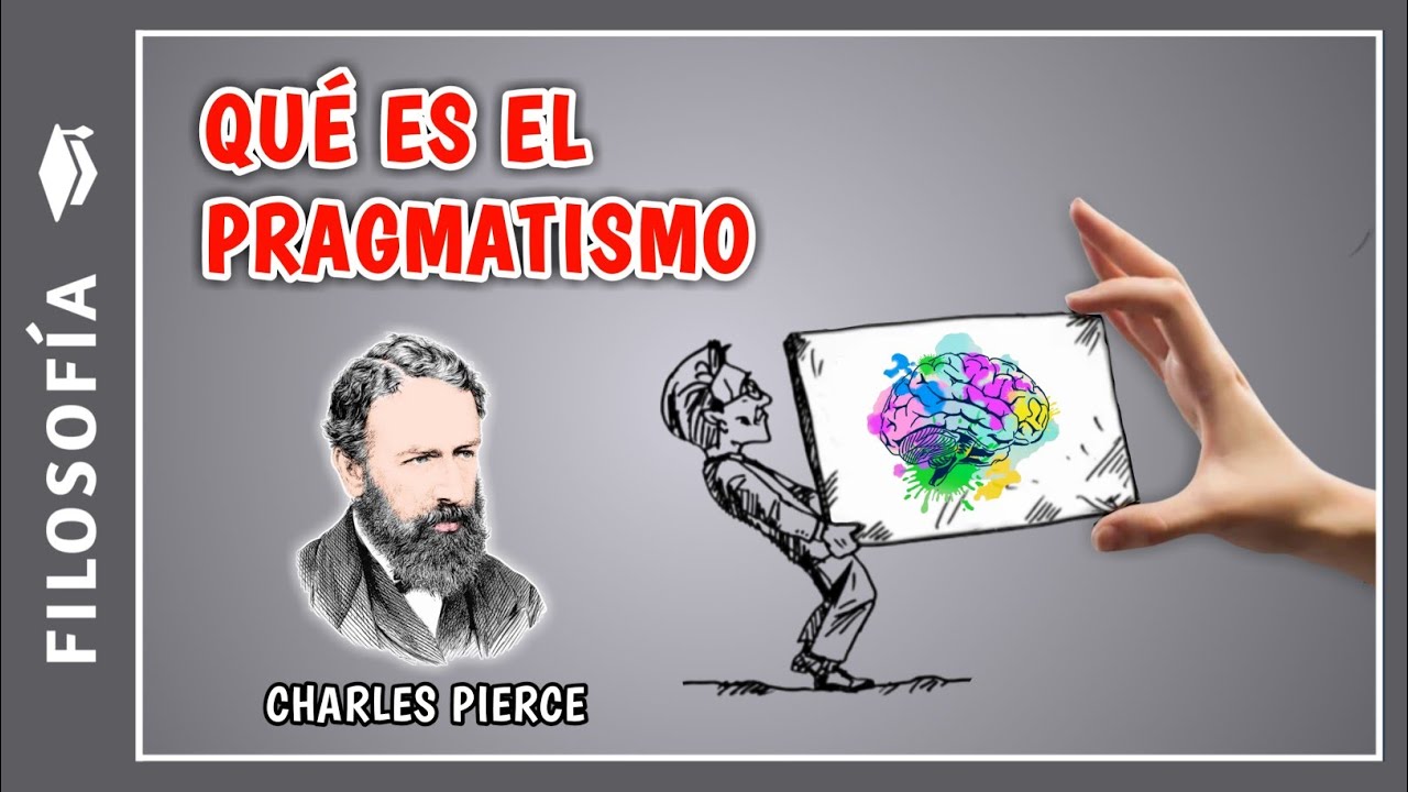 🧠​Qué es el PRAGMATISMO y ejemplos | Representantes y características del pragmatismo