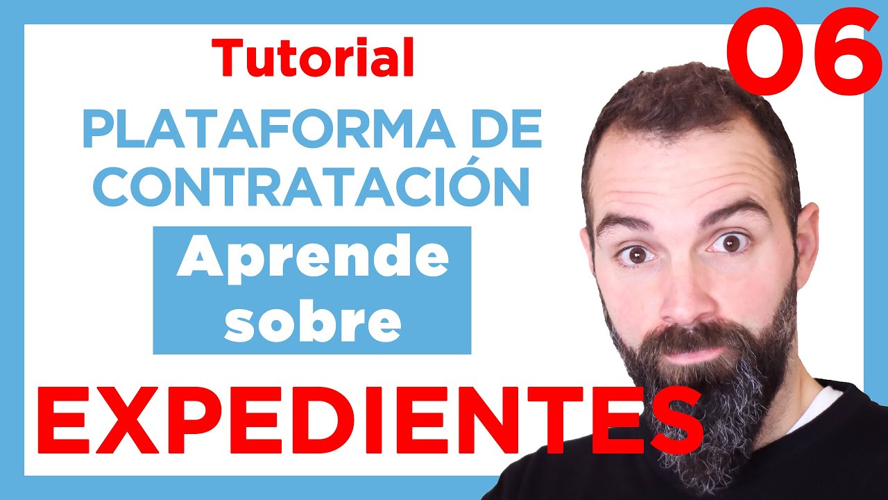 🔴 Aprende sobre EXPEDIENTES de Licitaciones en la PLATAFORMA DE CONTRATACIÓN del Estado ✅Tutorial 06