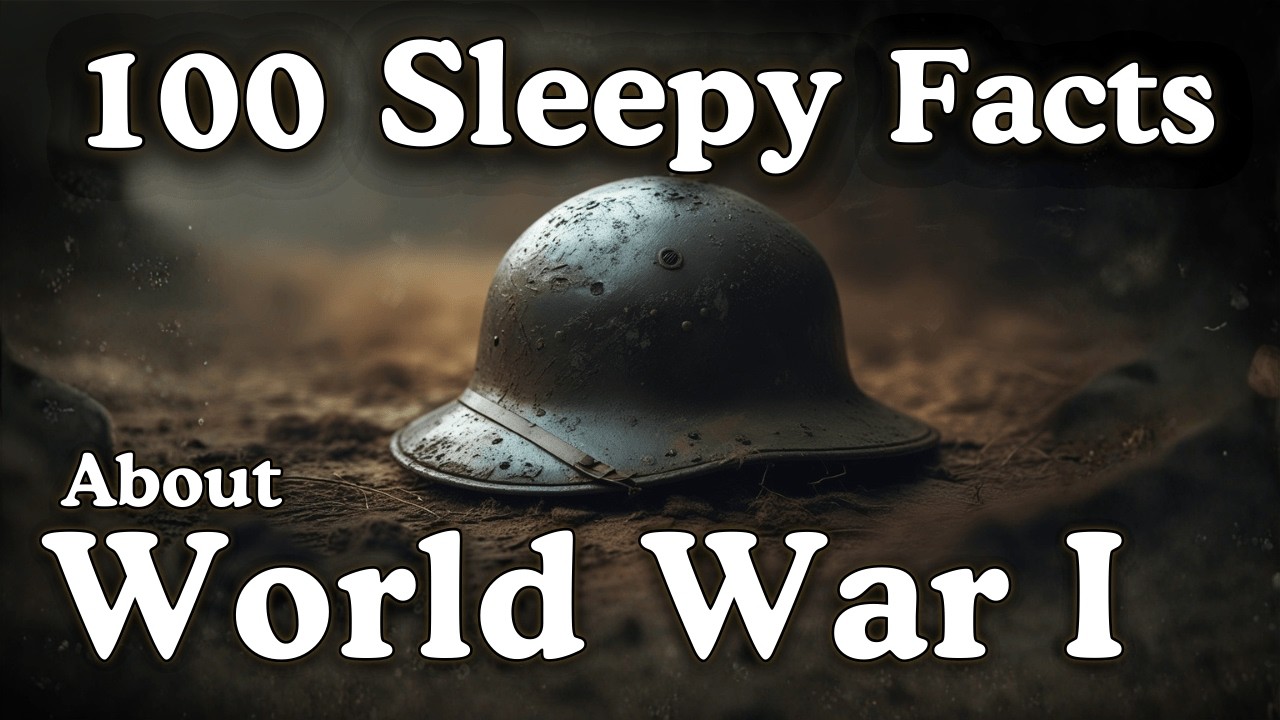 100 Sleepy Facts About World War I — Fall Asleep to History