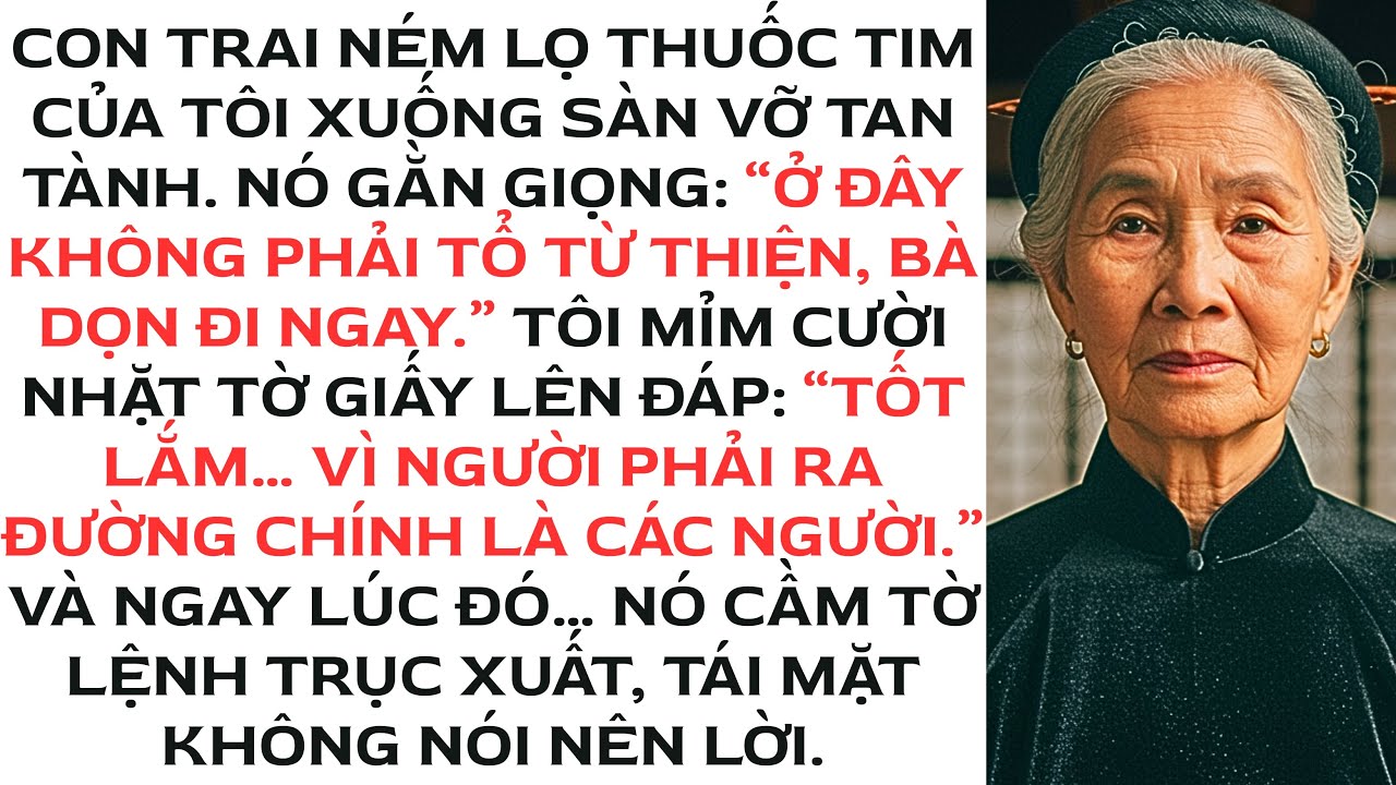 Con trai ném lọ thuốc của tôi và hét lên: “Chúng tôi không phải là tổ từ thiện, dọn đi ngay…”