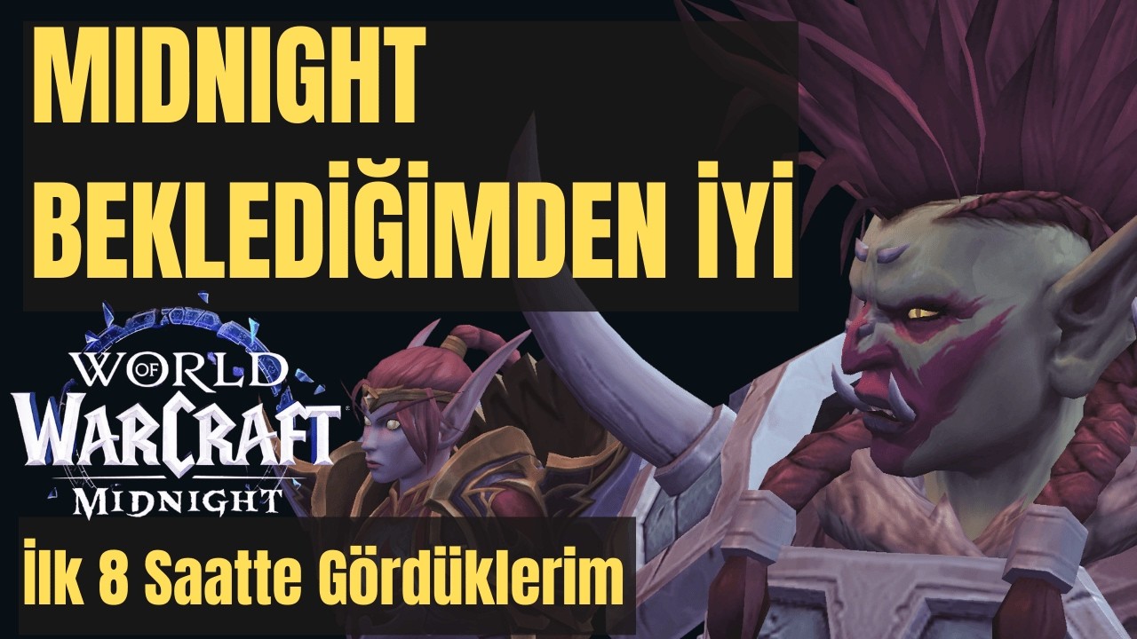 WoW Midnight İlk İzlenim – 8 Saat Sonra Dürüst Yorum