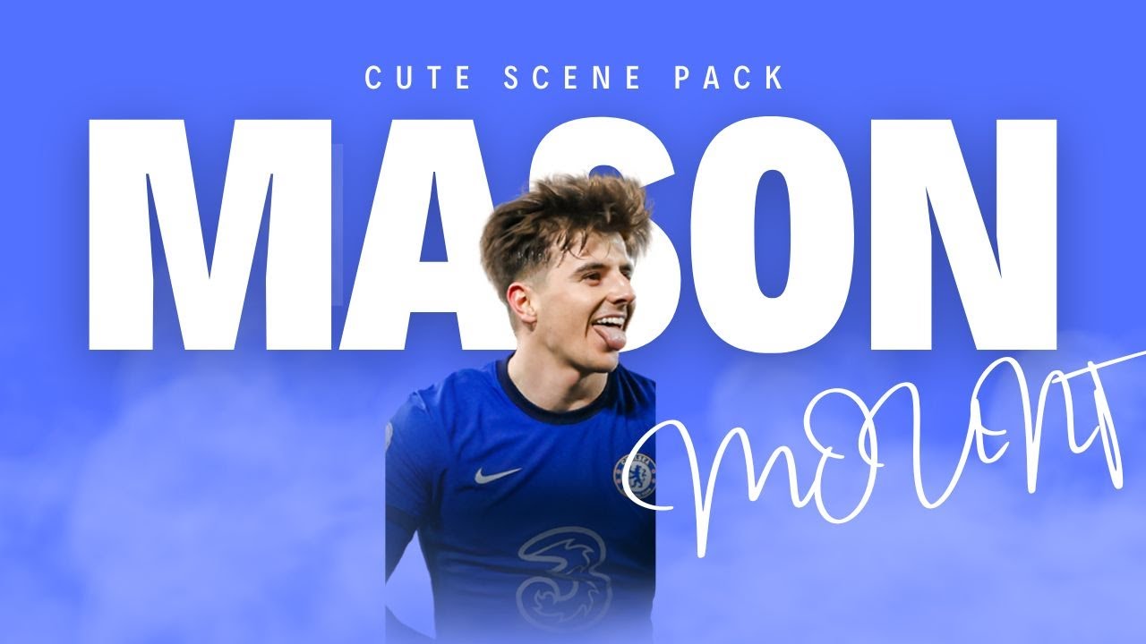 Mason Mount | cute scene pack