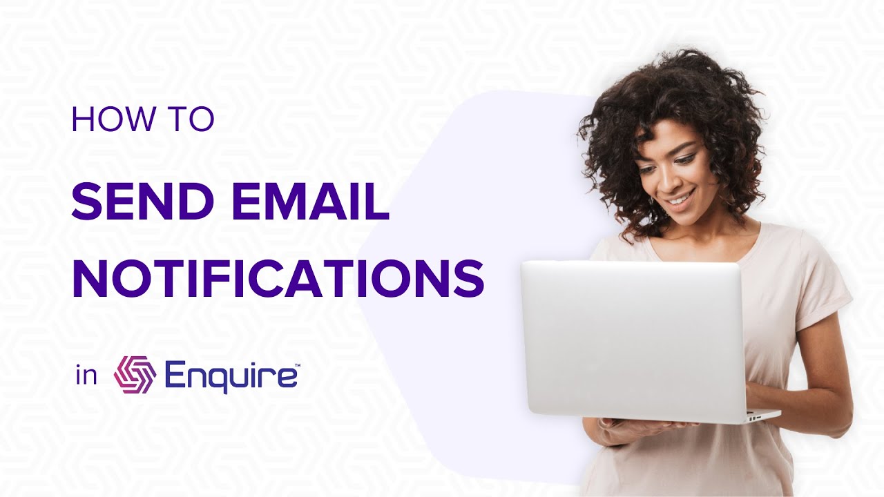 How to send email notifications - Enquire Lifecycle Management Software