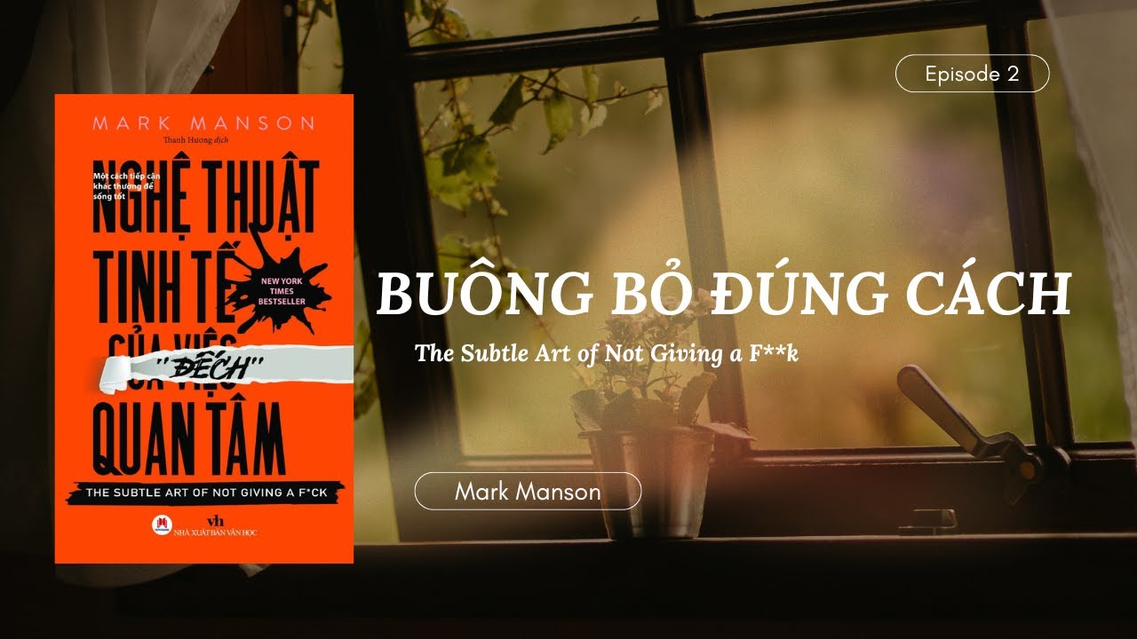 Buông Bỏ Đúng Cách – The Subtle Art of Not Giving a F*” | Mark Manson
