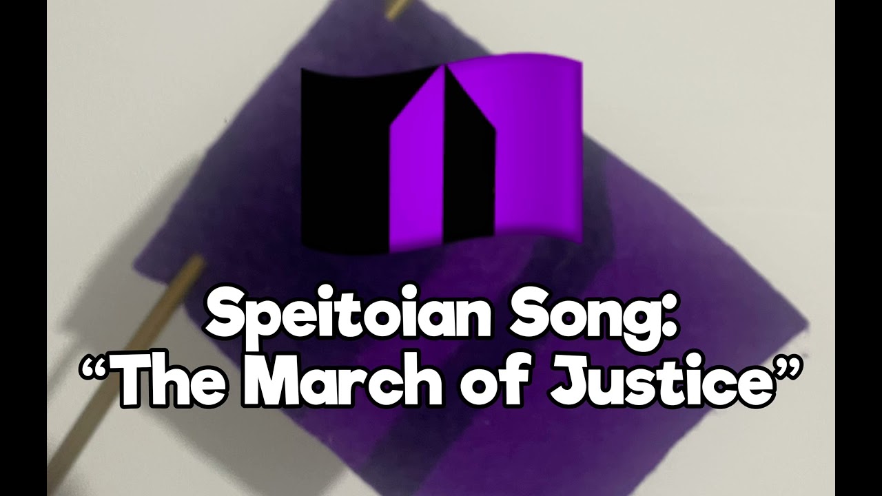 Speitoian Song &ldquo;The March of Justice&rdquo;