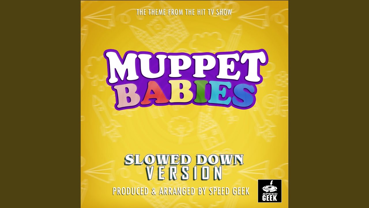 Muppet Babies Main Theme (From "Muppet Babies") (Slowed Down Version)
