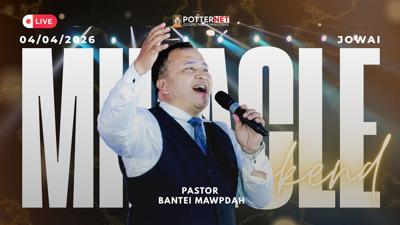 MIRACLE WEEKEND JOWAI | PASTOR BANTEI MAWPDAH | 04/04/26