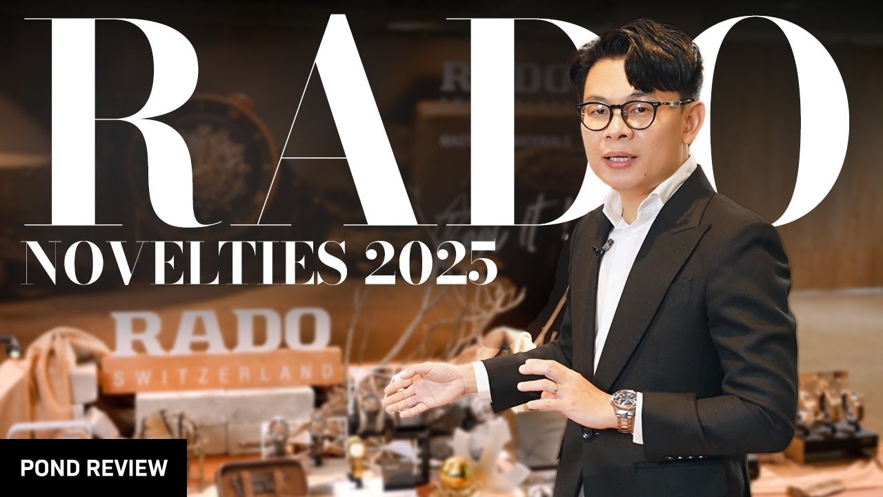 พาไปดูนาฬิกาใหม่ในงาน Rado Novelties 2025